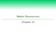 Water Resources Chapter 13. Hydrosphere  The hydrosphere includes all of the water on or near Earth’s surface. Lakes Rivers Oceans Icecaps Clouds wetlands.