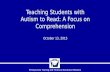 Pennsylvania Training and Technical Assistance Network Teaching Students with Autism to Read: A Focus on Comprehension October 13, 2015