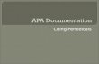 Citing Periodicals.  In APA, none of the months are abbreviated. The format in APA for dates is year, month, and day. Example: APA Format Daily/Weekly.