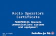 Radio Operators Certificate PUAOPE013A Operate communications systems and equipment Ver 1.0 Sept 2012.