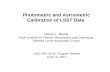 Photometric and Astrometric Calibration of LSST Data David L. Burke Kavli Institute for Particle Astrophysics and Cosmology Stanford Linear Accelerator.