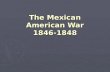 The Mexican American War 1846-1848. Polk Urges War ► Hostilities with Mexico flared again when US annexed Texas in 1945 ► Causes for Polk’s Military Action.