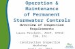 Operation & Maintenance of Permanent Stormwater Controls Overview of Inspection Requirements Laura Prickett, AICP, CPESC EOA, Inc. Construction Inspection.