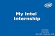 My Intel Internship Kent Wong 1 st Internship April, 2008 - September, 2008.