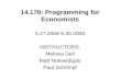 14.170: Programming for Economists 5.27.2008-5.30.2008 INSTRUCTORS: Melissa Dell Matt Notowidigdo Paul Schrimpf.