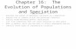 Chapter 16: The Evolution of Populations and Speciation Objectives: Describe two causes of genotypic variation in a population Explain how to compute allele.