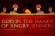 God in the Hands of Angry Sinners! That’s a twist on Jonathan Edward’s famous sermon, Sinners in the Hands of an Angry God. He preached it in 1741, and.