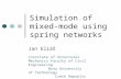 Simulation of mixed-mode using spring networks Jan Eliáš Institute of Structural Mechanics Faculty of Civil Engineering Brno University of Technology Czech.