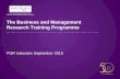 The Business and Management Research Training Programme PGR Induction September 2015.