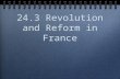 24.3 Revolution and Reform in France. Change is Coming...! Napoleon - Waterloo - Congress of Vienna Congress of Vienna restores Louis XVIII to throne.