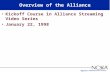 National Computational Science Alliance Overview of the Alliance Kickoff Course in Alliance Streaming Video Series January 22, 1998.
