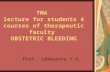 ТМА lecture for students 4 courses of therapeutic faculty OBSTETRIC BLEEDING Prof. Jabbarova Y.K.