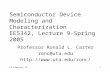 L9 February 151 Semiconductor Device Modeling and Characterization EE5342, Lecture 9-Spring 2005 Professor Ronald L. Carter ronc@uta.edu