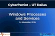 CyberPatriot – UT Dallas Windows Processes and Services 14 November 2015.
