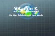 Vitamin K Are you getting enough? By Ujan Talukdar and Jack Vaudo.