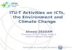 Committed to connecting the world ITU-T Activities on ICTs, the Environment and Climate Change the Environment and Climate Change Ahmed ZEDDAM Chairman.