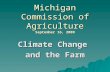 Michigan Commission of Agriculture September 16, 2009 Climate Change and the Farm.