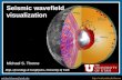 Michael.thorne@utah.edumichael.thorne@utah.edu  Seismic wavefield visualization Michael S. Thorne Dept. of Geology & Geophysics,