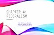 CHAPTER 4: FEDERALISM GOVERNMENT Why did two political parties emerge in early years of United States?