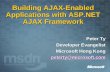 Building AJAX-Enabled Applications with ASP.NET AJAX Framework Peter Ty Developer Evangelist Microsoft Hong Kong peterty@microsoft.com.