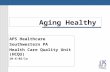 1 Aging Healthy APS Healthcare Southwestern PA Health Care Quality Unit (HCQU) 10-6-05/lo.