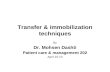 Transfer & immobilization techniques By Dr. Mohsen Dashti Patient care & management 202 April-16-10.