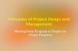 Principles of Project Design and Management Moving from Program to Project in 3 Easy Chapters.