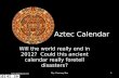 Www.gorbatyuk.com By: Courtney Rau1 Aztec Calendar Will the world really end in 2012? Could this ancient calendar really foretell disasters?