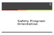 Safety Program Orientation. Safety Program Agenda  Organization Safety Policy  Safety Goals  Safety Meetings  Hazard Communication  Chemical