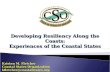 Developing Resiliency Along the Coasts: Experiences of the Coastal States Kristen M. Fletcher Coastal States Organization kfletcher@coastalstates.org.