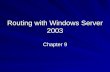 Routing with Windows Server 2003 Chapter 9. Objectives for this Chapter Manage Routing And Remote Access routing interfaces Manage packet filters Manage.