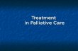 Treatment in Palliative Care. Symptom management evaluation evaluation individualized treatment individualized treatment explanation explanation supervision.