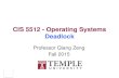 CIS 5512 - Operating Systems Deadlock Professor Qiang Zeng Fall 2015.