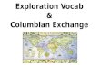 Exploration Vocab & Columbian Exchange. Import To buy from other countries (goods coming in, money going out)