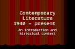 Contemporary Literature 1940 – present An introduction and historical context.