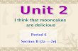 I think that mooncakes are delicious Period 6 Section B (2a —2e)