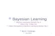 1 Bayesian Learning Machine Learning by Mitchell-Chp. 6 Ethem Chp. 3 (Skip 3.6) Pattern Recognition & Machine Learning by Bishop Chp. 1 Berrin Yanikoglu.