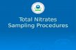 Total Nitrates Sampling Procedures. The purpose of these slides is to demonstrate recommended sampling techniques. This presentation includes: supplies.