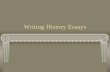Writing History Essays. Writing History History is a discipline based on interpretation. Do not fall into the trap of simply giving narrative. An essay.