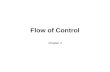 Flow of Control Chapter 3. Outline Branching Statements Java Loop Statements Programming with Loops The Type boolean.