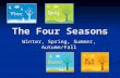 The Four Seasons Winter, Spring, Summer, Autumn/Fall.