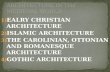 1) EALRY CHRISTIAN ARCHITECTURE 2) ISLAMIC ARCHITECTURE 3) THE CAROLINIAN, OTTONIAN AND ROMANESQUE ARCHITECTURE 4) GOTHIC ARCHITECTURE.