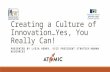 Creating a Culture of Innovation…Yes, You Really Can! PRESENTED BY LYDIA HENRY, VICE PRESIDENT STRATEGY/HUMAN RESOURCES.