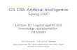 CS 188: Artificial Intelligence Spring 2007 Lecture 10: Logical agents and knowledge representation 2/15/2007 Srini Narayanan – ICSI and UC Berkeley Many.