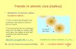 Trends in atomic size (radius) Definition of atomic radius: Covalent radius:  The covalent bond length in H 2 molecule is the distance between the two.
