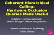 Coherent Hierarchical Culling: Hardware Occlusion Queries Made Useful Jiri Bittner 1, Michael Wimmer 1, Harald Piringer 2, Werner Purgathofer 1 1 Vienna.