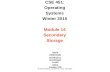 CSE 451: Operating Systems Winter 2015 Module 14 Secondary Storage Mark Zbikowski mzbik@cs.washington.edu Allen Center 476 © 2013 Gribble, Lazowska, Levy,