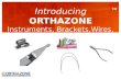 Introducing ORTHAZONE Instruments, Brackets,Wires, Elastics & Supplies TM.