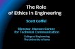 The Role of Ethics in Engineering Scott Coffel Director, Hanson Center for Technical Communication College of Engineering The University of Iowa.