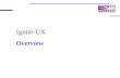 Ignite-UX Overview. Ignite-UX Key Concepts Ignite-UX Detailed Presentation